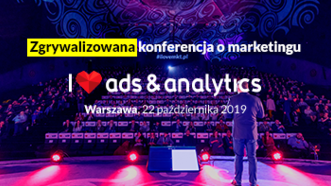 I <3 Marketing VIII Edycja - Dzień I (Ads&analytics)